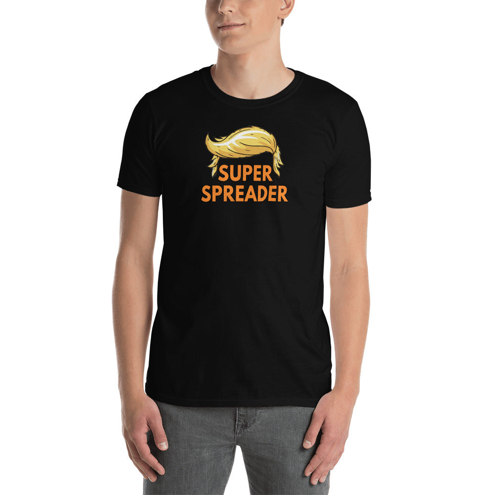 Trump the Super Spreader Shirt - Trump Super-Spreader - Where a Mask Please - Slow the Spread - Vote Trump Out also - Unisex T-Shirt