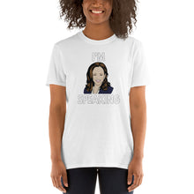 Load image into Gallery viewer, Kamala Harris Quote - I&#39;m Speaking Tshirt - Kamala Pence Debate - Kamala is Speaking! - Kamala Harris Momala Vote Biden Speaking Unisex
