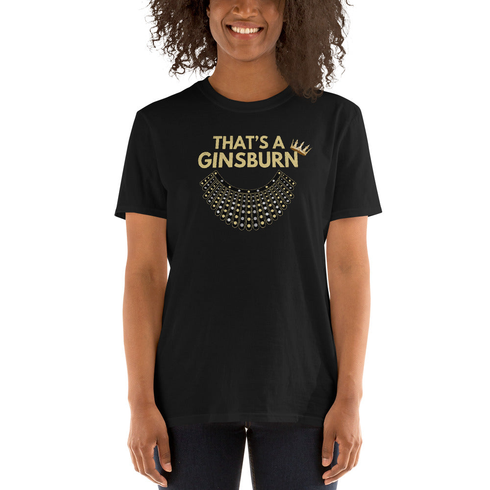 That's a Ginsburn - Notorious RBG Ruth Bader Ginsburg Shirt - Thank you RBG - Ruth Dissent Collar T-Shirt - Short-Sleeve Unisex T-Shirt