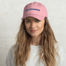 Load image into Gallery viewer, Kamala Harris Quote - I&#39;m Speaking Hat - Kamala Pence Debate - Kamala is Speaking! - Kamala Harris Momala Vote Biden Townhall Dad hat
