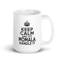 Load image into Gallery viewer, Keep Calm and Let Momala Handle it - Kamala Harris Momala Mamala - Kamala Harris Mug - Kamala Debate Winner - Gift Mug for MOM
