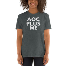 Load image into Gallery viewer, AOC Plus Me - AOC Plus Me Shirt - AoC Tshirt - Alexandria Ocasio-Cortez Plus Me Shirt - Debate Biden Trump Quote The Squad Unisex Shirt
