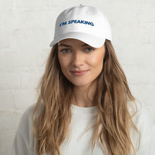 Load image into Gallery viewer, Kamala Harris Quote - I&#39;m Speaking Hat - Kamala Pence Debate - Kamala is Speaking! - Kamala Harris Momala Vote Biden Townhall Dad hat
