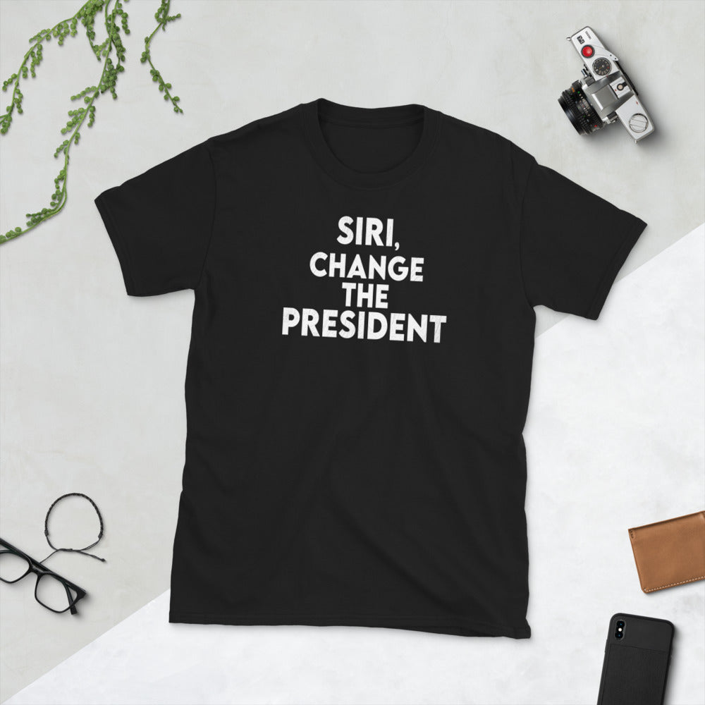 Siri, Change the President Shirt - Time for Trump to GO - Vote and Change - Change the President - Trump Lies - Short-Sleeve Unisex T-Shirt