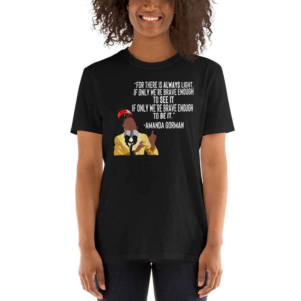 Amanda Gorman Shirt Quote - Ellen Amanda Gorman for President 2036 - Brave Enough to BE IT Poet Poem Brave Enough Unisex T-Shirt