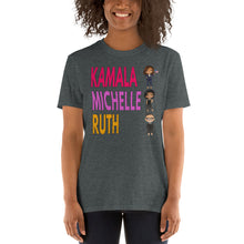 Load image into Gallery viewer, Kamala Michelle Ruth T-Shirt Madam VP Kamala Harris Inauguration Michelle Obama Notorious RBG - Female Empowerment Unisex T-Shirt
