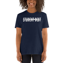 Load image into Gallery viewer, Cancel Student Debt Tee - Cancel Student Debt Tshirt - Income Equality - Cancel Student Loans - Short-Sleeve Unisex T-Shirt
