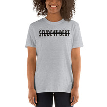 Load image into Gallery viewer, Cancel Student Debt Tee - Cancel Student Debt Tshirt - Income Equality - Cancel Student Loans - Short-Sleeve Unisex T-Shirt
