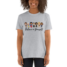 Load image into Gallery viewer, Female Empowerment Role Model Shirt - Believe in Yourself - RBG, Michelle Obama, Kamala, Greta Thunberg, Amelia, Goodall Unisex T-Shirt
