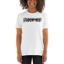 Load image into Gallery viewer, Cancel Student Debt Tee - Cancel Student Debt Tshirt - Income Equality - Cancel Student Loans - Short-Sleeve Unisex T-Shirt
