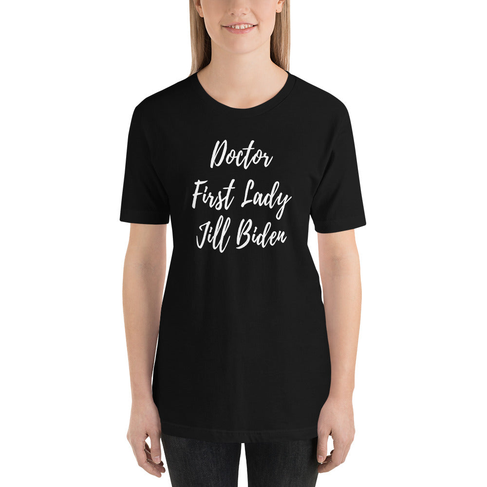 Dr. Jill Biden First Lady - Doctor First Lady Jill Biden Tshirt - Jill Biden FLOTUS - That's Dr. Jill Biden to you! Unisex T-Shirt